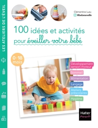Picture of 100 idées et activités pour éveiller votre bébé (0-18 mois)