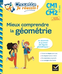 Image de Mieux comprendre la géométrie CM1/CM2 9-11 ans - Chouette, Je réussis !
