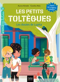 Image de Les petits toltèques - Les doutes de Lupita - CP/CE1 6/7 ans