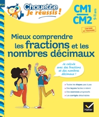 Image de Mieux comprendre les fractions et les nombres décimaux CM1/CM2 9-11 ans - Chouette, Je réussis !