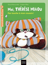 Image de Moi, Thérèse Miaou - Pas touche à mon coussin ! CP/CE1 6/7 ans
