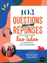 Image de 103 questions et leurs réponses pour tout savoir sur les ados ou tenter de les comprendre
