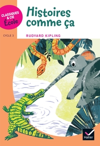 Image de Classiques & Cie Ecole cycle 3 - Histoires comme ça - R. Kipling