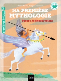 Image de Ma première mythologie - Pégase, le cheval volant - CP/CE1 6/7 ans