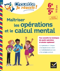 Image de Maîtriser les opérations et le calcul mental 6e, 5e - Chouette, Je réussis !