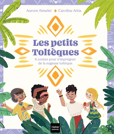 Image de Les Petits Toltèques - 6 contes pour s'imprégner de la sagesse toltèque
