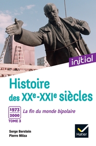 Picture of Initial - Histoire des XXe-XXIe siècles - Tome 3 : 1973-2000, La fin du monde bipolaire
