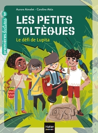 Image de Les petits toltèques - Le défi de Lupita CP/CE1 6/7 ans