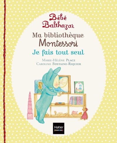 Image de Bébé Balthazar - Ma bibliothèque Montessori - Je fais tout seul 0/3 ans