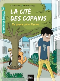 Image de La cité des copains - Un grand frère bizarre CP/CE1 6/7 ans