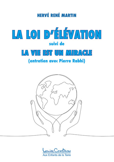 Image de La Loi d'élévation - La Vie est un miracle (entretien avec Pierre Rabhi)