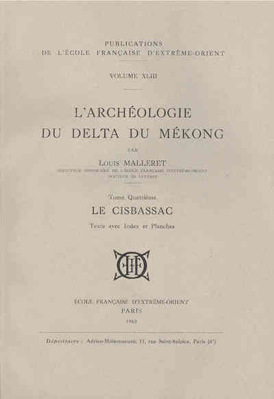 Image de L'archéologie delta du Mékong. Tome 4 : Le Cisbassac. Texte avec index et planches