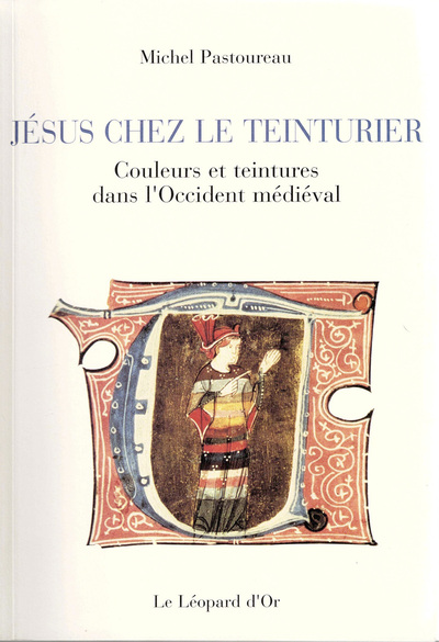 Picture of Jésus chez le teinturier - Couleurs et teintures dans l'Occident médiéval