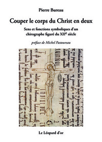Picture of Couper le corps du Christ en deux - sens et fonctions symboliques d'un chirographe figuré au XIIe siècle