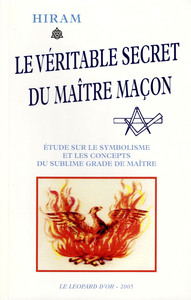Image de Le Véritable Secret du maître-maçon, Etude sur le symbolisme et les concepts du sublime grade de maître