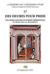 Image de Des Heures pour prier, Les livres d'heures en Europe méridionale du Moyen Age à la Renaissance