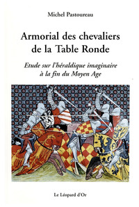 Image de Armorial des chevaliers de la table ronde - Etude sur l'héraldique imaginaire à la fin du Moyen Age