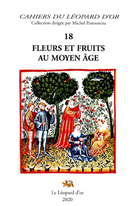 Image de Fleurs et fruits au Moyen âge - actes des colloques de l'association Au pied du sycomore, Saintes, mai 2014-Paris, octobre 2015