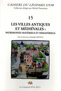 Image de Les Villes antiques et médiévales, Patrimoines matériels et immatériels - Cahiers du Léopard d'Or 15