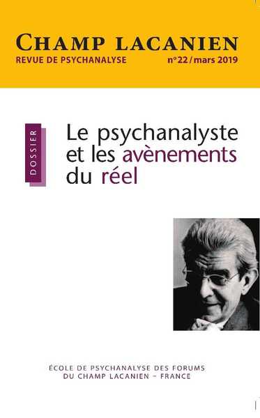 Image de Champ Lacanien N°22 Le psychanalyste et les avènements du réel - avril 2019