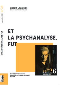Picture of Champ lacanien n°26 : Et la psychanalyse, fut - Sept 2022