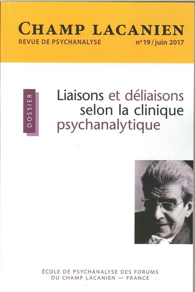 Image de Champ Lacanien N°19 Liaisons &amp; Deliaisons De La Clinique Psycha.  Juin 2017