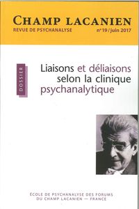 Image de Champ Lacanien N°19 Liaisons &amp; Deliaisons De La Clinique Psycha.  Juin 2017