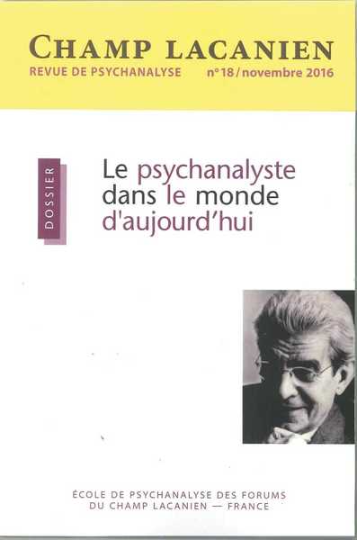 Image de Champ Lacanien N°18 Le Psychanalyste Dans Le Monde D'Aujourd'Hui Nov.2016