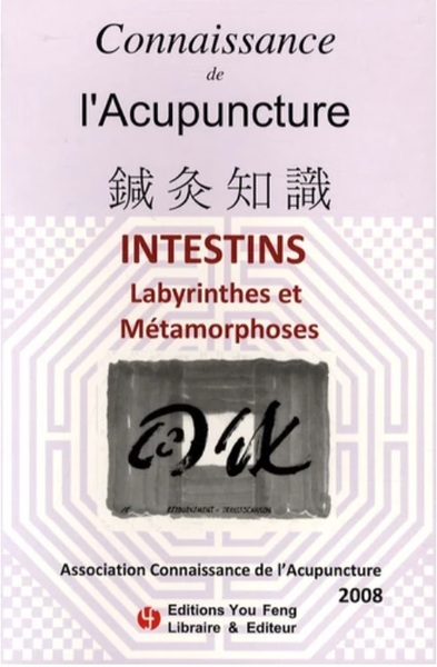 Picture of CONNAISSANCE DE L'ACUPUNCTURE 2008 - INTESTINS : LABYRINTHES ET METAMORPHOSES