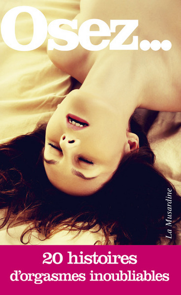 Image de Osez 20 histoires d'orgasmes inoubliables