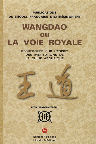 Picture of Wangdao ou La voie royale - recherches sur l'esprit des institutions de la Chine archaïque