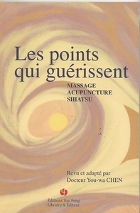 Image de LES POINTS QUI GUERISSENT : MASSAGE, ACUPUNCTURE, SHIATSU