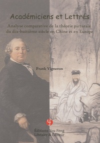 Picture of Académiciens et lettrés - analyse comparative de la théorie picturale du 18e siècle en Chine et en Europe