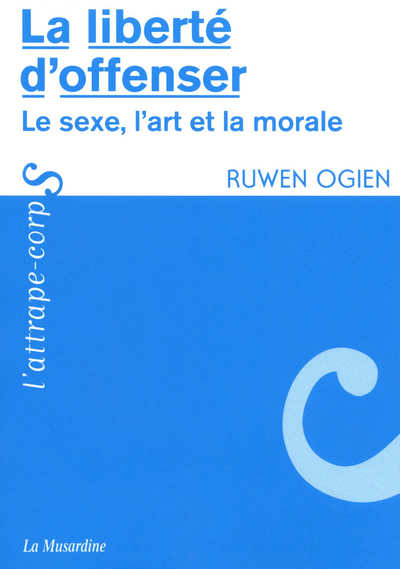 Picture of La liberté d'offenser - Le sexe, l'art et la morale