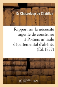 Picture of Rapport sur la nécessité urgente de construire à Poitiers un asile départemental d'aliénés