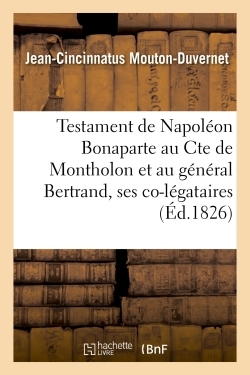 Picture of Testament de Napoléon Bonaparte au Cte de Montholon et au général Bertrand, ses co-légataires