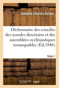 Image de Dictionnaire universel et complet des conciles tant généraux que particuliers