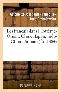 Image de Les français dans l'Extrême-Orient. Chine, Japon, Indo-Chine, Annam