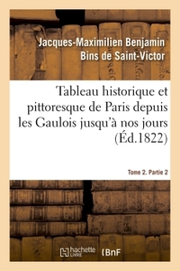 Picture of Tableau historique et pittoresque de Paris depuis les Gaulois jusqu'à nos jours. Tome 2. Partie 2