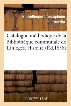 Picture of Catalogue méthodique de la Bibliothèque communale de Limoges. Histoire