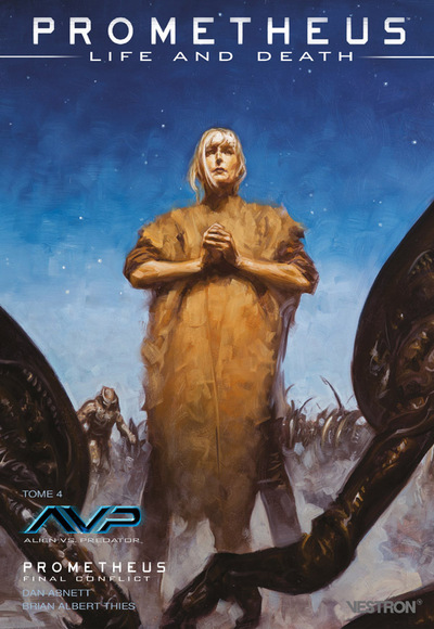 Image de Prometheus Life and Death - Tome 04 - AvP Alien vs Predator - Prometheus Final Conflict