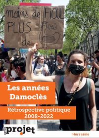 Image de Revue Projet HS : Les années Damoclès : Rétrospective Politique 2008-2022 - Juin 2022