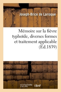 Picture of Mémoire sur la fièvre typhoïde, sur les diverses formes qu'elle peut présenter
