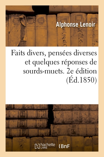 Picture of Faits divers, pensées diverses et quelques réponses de sourds-muets. 2e édition