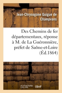 Image de Des Chemins de fer départementaux, réponse à M. de La Guéronnière, préfet de Saône-et-Loire