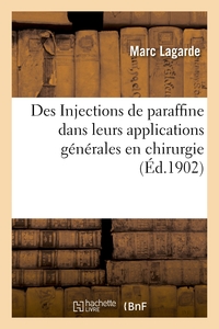 Picture of Des Injections de paraffine dans leurs applications générales en chirurgie