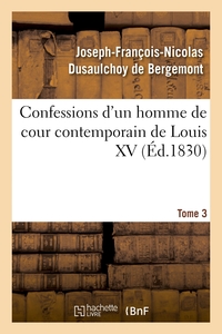 Picture of Confessions d'un homme de cour contemporain de Louis XV. Tome 3