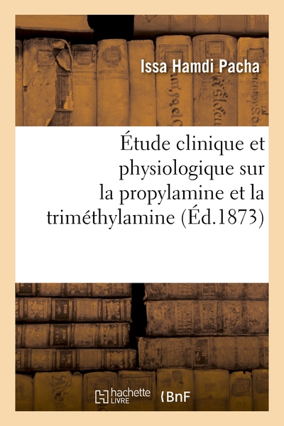 Image de Étude clinique et physiologique sur la propylamine et la triméthylamine