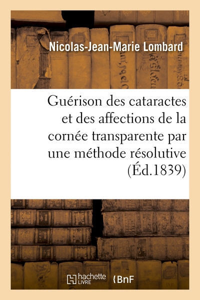 Picture of La guérison des cataractes et des affections de la cornée transparente par une méthode résolutive