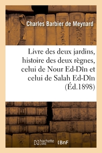 Image de Livre des deux jardins, histoire des deux règnes, celui de Nour Ed-Dîn et celui de Salah Ed-Dîn